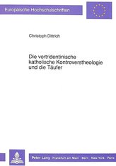 Die vortridentinische katholische Kontroverstheologie und die Täufer