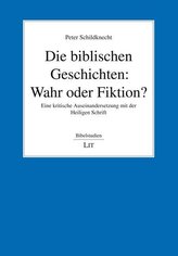 Die biblischen Geschichten: Wahr oder Fiktion?