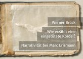 Wie erzählt eine eingetütete Kordel? Narrativität bei Marc Erismann