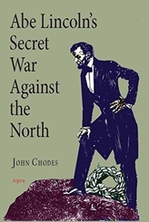  Abe Lincoln\'s Secret War Against The North