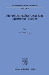 Die verhältnismäßige Anwendung »gebundener« Normen