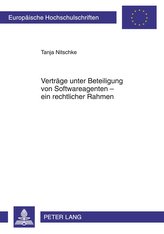 Verträge unter Beteiligung von Softwareagenten - ein rechtlicher Rahmen