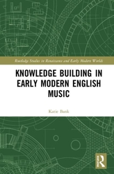  Knowledge Building in Early Modern English Music