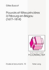 Pouvoirs et fêtes princières à Fribourg-en-Brisgau (1677-1814)