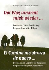 Der Weg umarmt mich wieder ... Poesie auf dem Jakobsweg - Inspirationen für Pilger / El Camino me abraza de nuevo ... Poesía en 