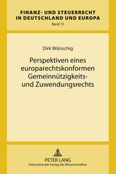 Perspektiven eines europarechtskonformen Gemeinnützigkeits- und Zuwendungsrechts