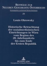 Historische Betrachtung Der Sozialmedizinischen Einrichtungen in Wien Vom Beginn Des 20. Jahrhunderts Bis Zum Ende Der Ersten Re