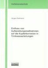 Einfluss von Aufbereitungsmassnahmen auf die Kupferkorrosion in Trinkwasserleitungen