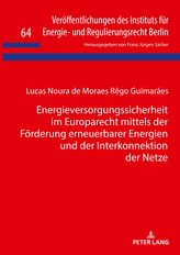 Energieversorgungssicherheit im Europarecht mittels der Förderung erneuerbarer Energien und der Interkonnektion der Netze