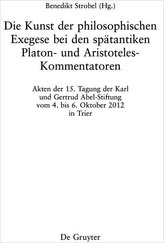 Die Kunst der philosophischen Exegese bei den spätantiken Platon- und Aristoteles-Kommentatoren