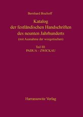 Katalog der festländischen Handschriften des neunten Jahrhunderts (mit Ausnahme der wisigotischen) Teil III: Padua¿-¿Zwickau