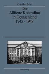 Der Alliierte Kontrollrat in Deutschland 1945 - 1948