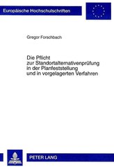 Die Pflicht zur Standortalternativenprüfung in der Planfeststellung und in vorgelagerten Verfahren