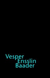 Vesper, Ensslins, Baader