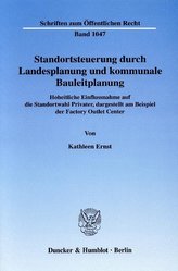 Standortsteuerung durch Landesplanung und kommunale Bauleitplanung