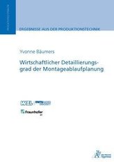 Wirtschaftlicher Detaillierungsgrad der Montageablaufplanung