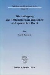 Die Auslegung von Testamenten im deutschen und spanischen Recht.