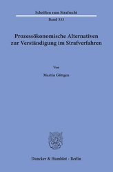 Prozessökonomische Alternativen zur Verständigung im Strafverfahren
