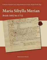 Maria Sibylla Merian - Briefe 1682 bis 1712