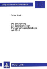 Die Entwicklung der oesterreichischen Pornographiegesetzgebung seit 1740