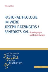 Pastoraltheologie im Werk Joseph Ratzingers / Benedikts XVI.