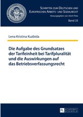 Die Aufgabe des Grundsatzes der Tarifeinheit bei Tarifpluralität und die Auswirkungen auf das Betriebsverfassungsrecht