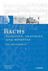 Bach-Handbuch. Bachs Oratorien, Passionen und Motetten