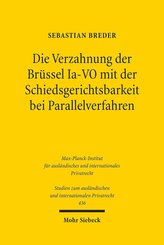 Die Verzahnung der Brüssel Ia-VO mit der Schiedsgerichtsbarkeit bei Parallelverfahren