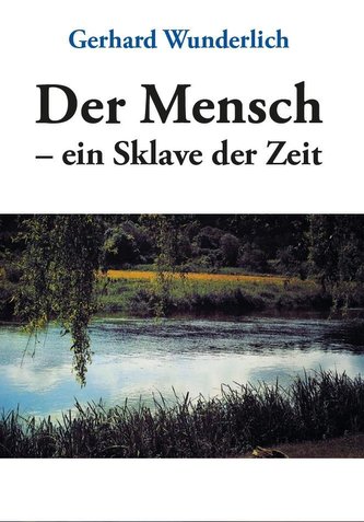 Der Mensch - ein Sklave der Zeit Der Mensch - ein Sklave der Zeit