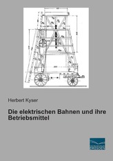 Die elektrischen Bahnen und ihre Betriebsmittel