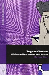  PRAGMATIC PASSIONS MELODRAMA & LATIN AME