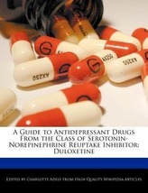 A Guide to Antidepressant Drugs from the Class of Serotonin-Norepinephrine Reuptake Inhibitor: Duloxetine