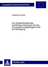 Zur Entbehrlichkeit des rechtlichen Interesses bei der Prozessführungsbefugnis kraft Ermächtigung
