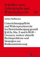 Unterrichtungspflicht und Widerspruchsrecht bei Betriebsübergang gemäß § 613a Abs. 5 und 6 BGB - Grenzen, weitere aktuelle Recht
