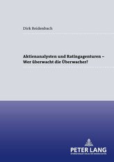 Aktienanalysten und Ratingagenturen - .  Wer überwacht die Überwacher?