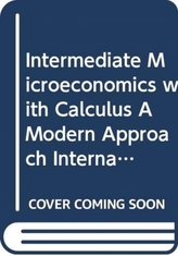  Intermediate Microeconomics with Calculus A Modern Approach International Student Edition + Workouts in Intermediate Mic