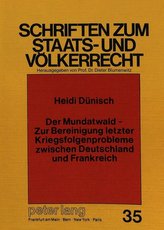 Der Mundatwald - Zur Bereinigung letzter Kriegsfolgenprobleme zwischen Deutschland und Frankreich