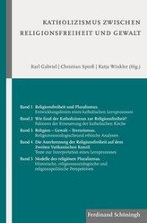 Katholizismus zwischen Religionsfreiheit und Gewalt Band 1-5