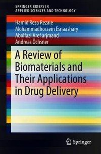 A Review of Biomaterials and Their Applications in Drug Delivery A Review of Biomaterials and Their Applications in Drug Delivery