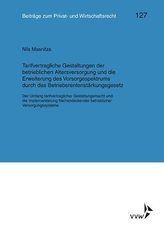 Tarifvertragliche Gestaltung der betrieblichen Altersversorgung und die Erweiterung des Vorsorgespektrums durch das Betriebsrent