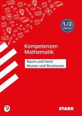 STARK Kompetenzen Mathematik - 1./2. Klasse - Muster und Strukturen / Raum und Form