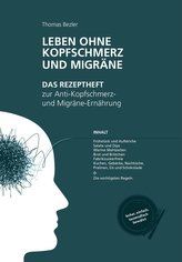 Leben ohne Kopfschmerz und Migräne - Das Rezeptheft zur Anti-Kopfschmerz- und Migräne-Ernährung