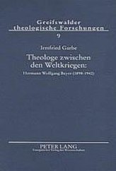 Theologe zwischen den Weltkriegen: Hermann Wolfgang Beyer (1898-1942)