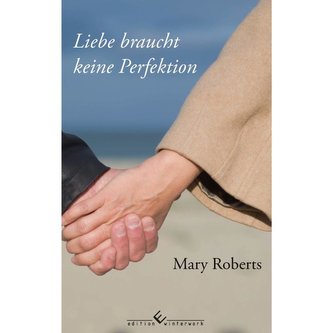 Liebe braucht keine Perfektion Liebe braucht keine Perfektion