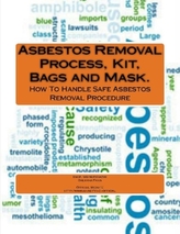  ASBESTOS REMOVAL PROCESS, KIT, BAGS AND