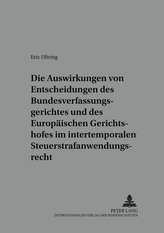 Die Auswirkungen von Entscheidungen des Bundesverfassungsgerichtes und des Europäischen Gerichtshofes im intertemporalen Steuers