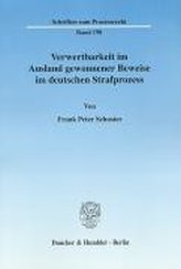 Verwertbarkeit im Ausland gewonnener Beweise im deutschen Strafprozess