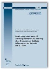 Entwicklung einer Methodik zur Integralen Qualitätssicherung über den gesamten Gebäude-Lebenszyklus auf Basis der DIN V 18599. A