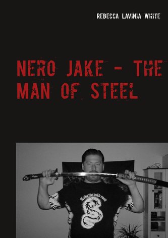 Nero Jake - The Man of Steel Nero Jake - The Man of Steel