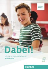 Dabei! A2.1. Deutsch für Jugendliche.Deutsch als Fremdsprache. Arbeitsbuch